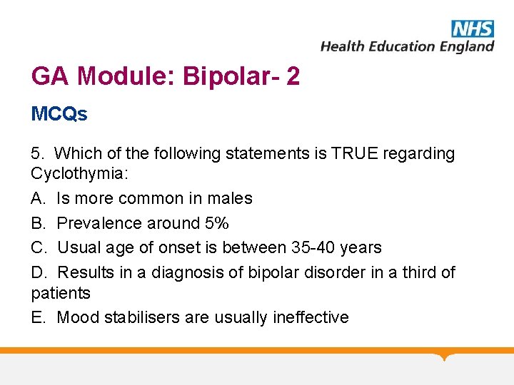 GA Module: Bipolar- 2 MCQs 5. Which of the following statements is TRUE regarding