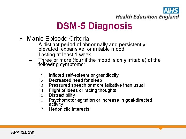 DSM-5 Diagnosis • Manic Episode Criteria – – – A distinct period of abnormally