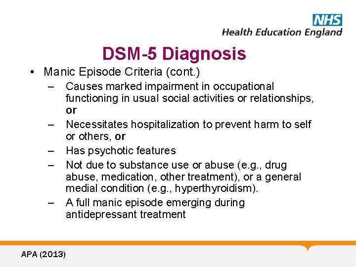 DSM-5 Diagnosis • Manic Episode Criteria (cont. ) – – – APA (2013) Causes