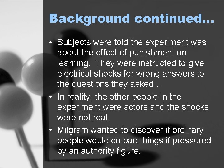 Background continued… • Subjects were told the experiment was about the effect of punishment