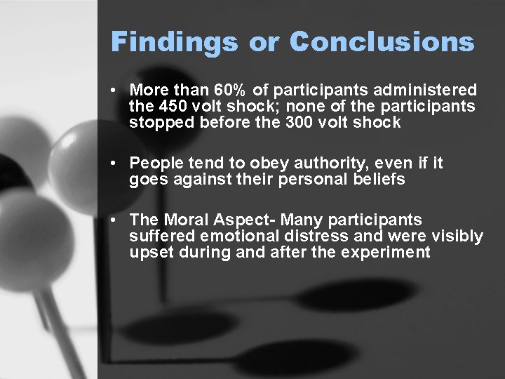 Findings or Conclusions • More than 60% of participants administered the 450 volt shock;