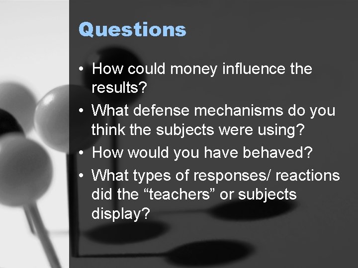Questions • How could money influence the results? • What defense mechanisms do you