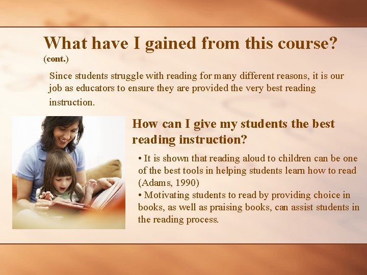 What have I gained from this course? (cont. ) Since students struggle with reading