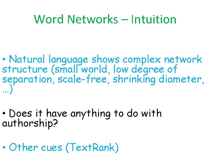 Word Networks – Intuition • Natural language shows complex network structure (small world, low