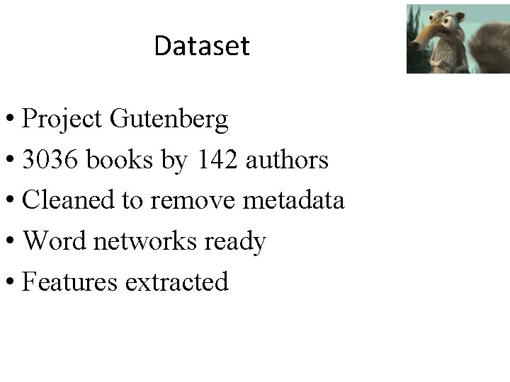 Dataset • Project Gutenberg • 3036 books by 142 authors • Cleaned to remove