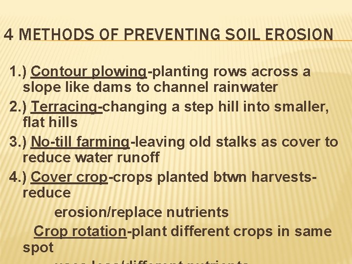 4 METHODS OF PREVENTING SOIL EROSION 1. ) Contour plowing-planting rows across a slope