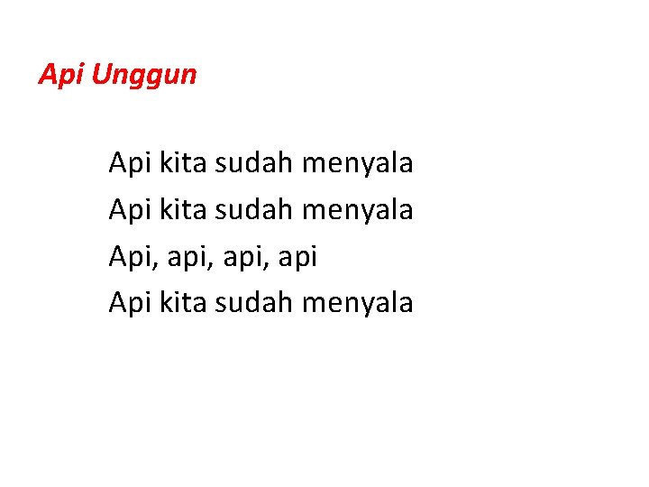 Api Unggun Api kita sudah menyala Api, api, api Api kita sudah menyala Api Unggun Api kita sudah menyala Api, api, api Api kita sudah menyala