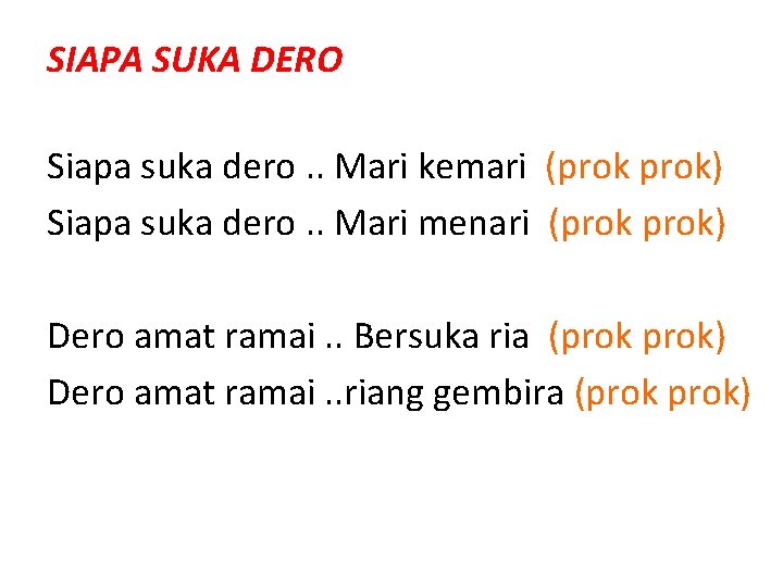 SIAPA SUKA DERO Siapa suka dero. . Mari kemari (prok) Siapa suka dero. .