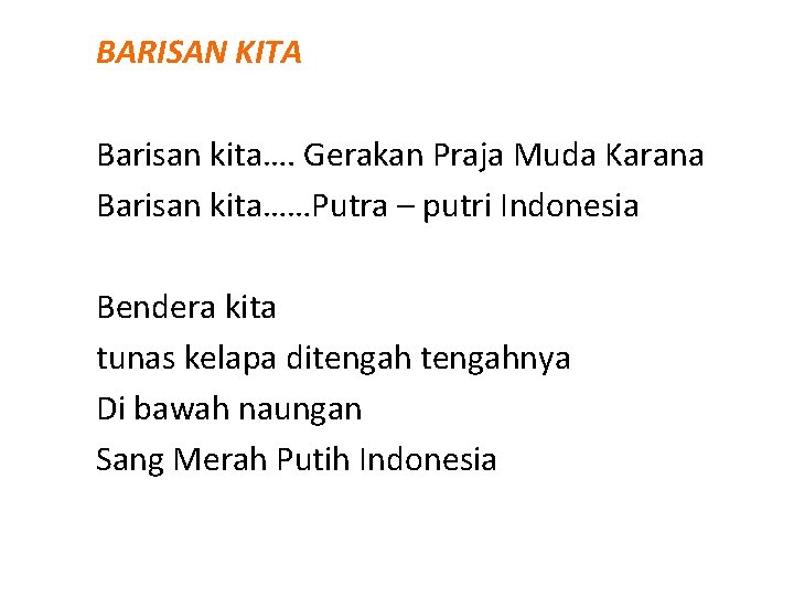 BARISAN KITA Barisan kita…. Gerakan Praja Muda Karana Barisan kita……Putra – putri Indonesia Bendera BARISAN KITA Barisan kita…. Gerakan Praja Muda Karana Barisan kita……Putra – putri Indonesia Bendera