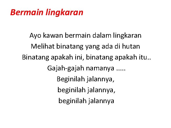 Bermain lingkaran Ayo kawan bermain dalam lingkaran Melihat binatang yang ada di hutan Binatang