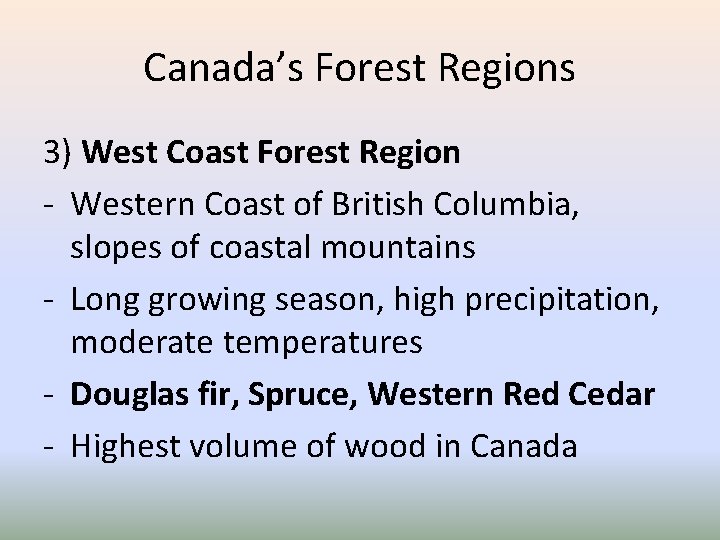 Canada’s Forest Regions 3) West Coast Forest Region - Western Coast of British Columbia,