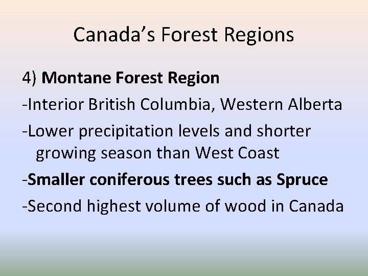 Canada’s Forest Regions 4) Montane Forest Region -Interior British Columbia, Western Alberta -Lower precipitation