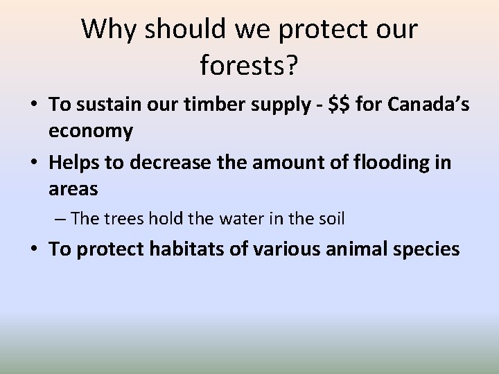 Why should we protect our forests? • To sustain our timber supply - $$