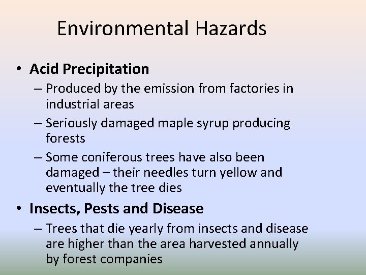 Environmental Hazards • Acid Precipitation – Produced by the emission from factories in industrial