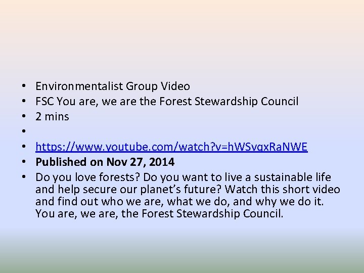  • • Environmentalist Group Video FSC You are, we are the Forest Stewardship