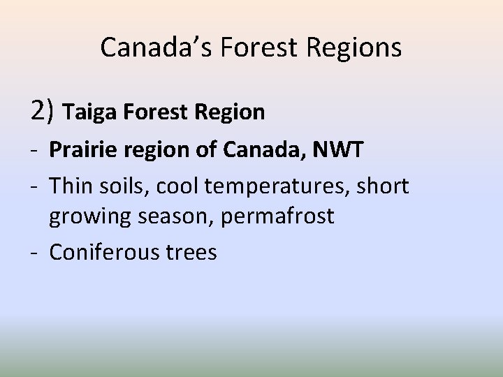 Canada’s Forest Regions 2) Taiga Forest Region - Prairie region of Canada, NWT -