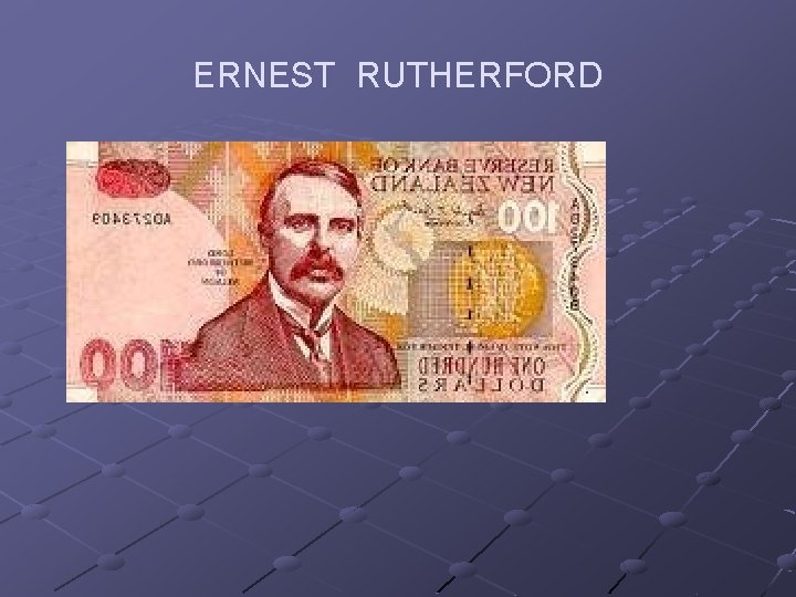 ERNEST RUTHERFORD 