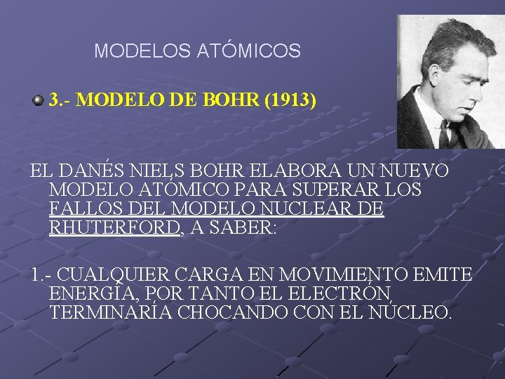 MODELOS ATÓMICOS 3. - MODELO DE BOHR (1913) EL DANÉS NIELS BOHR ELABORA UN