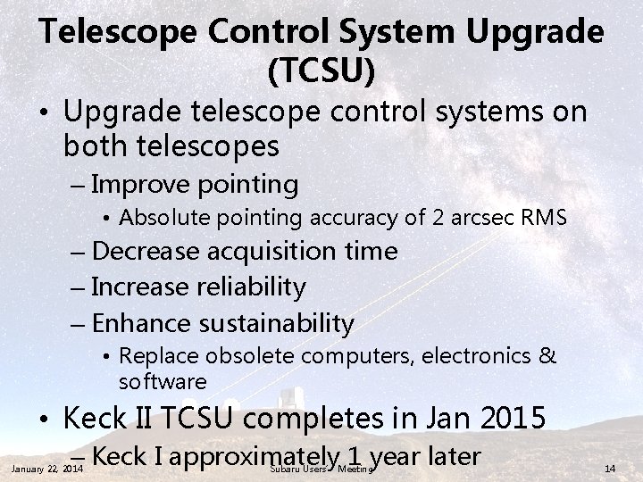 Telescope Control System Upgrade (TCSU) • Upgrade telescope control systems on both telescopes –