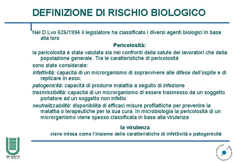 DEFINIZIONE DI RISCHIO BIOLOGICO Nel D. Lvo 626/1994 il legislatore ha classificato i diversi