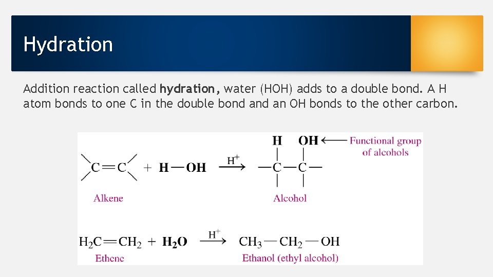 Hydration Addition reaction called hydration, water (HOH) adds to a double bond. A H