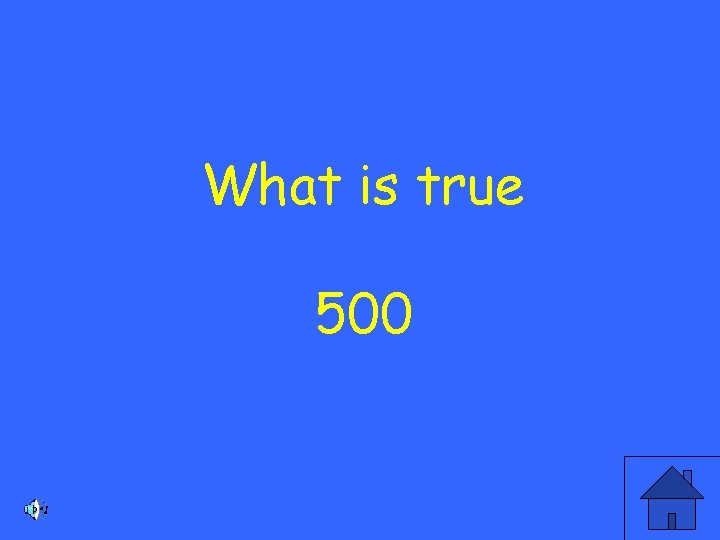 What is true 500 