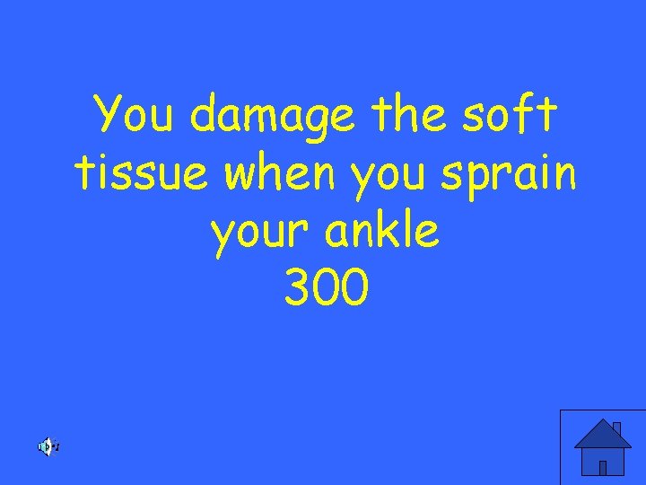 You damage the soft tissue when you sprain your ankle 300 