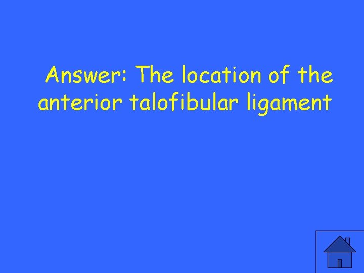 Answer: The location of the anterior talofibular ligament 