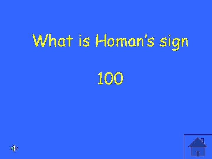 What is Homan’s sign 100 