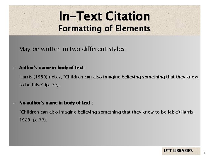 In-Text Citation Formatting of Elements May be written in two different styles: • Author’s
