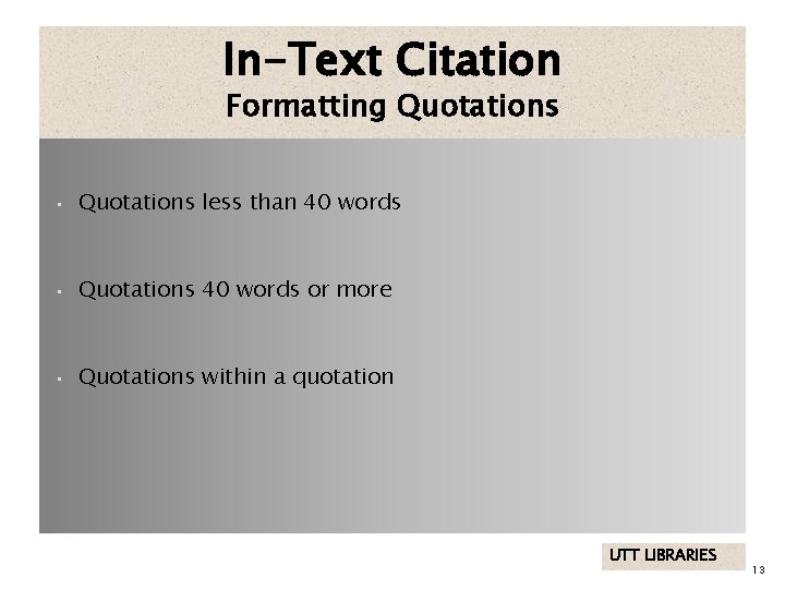 In-Text Citation Formatting Quotations • Quotations less than 40 words • Quotations 40 words