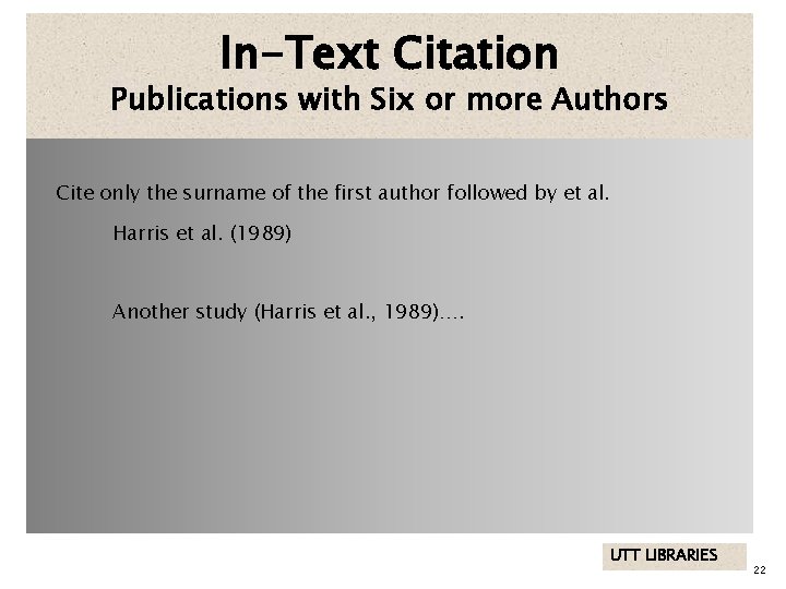 In-Text Citation Publications with Six or more Authors Cite only the surname of the
