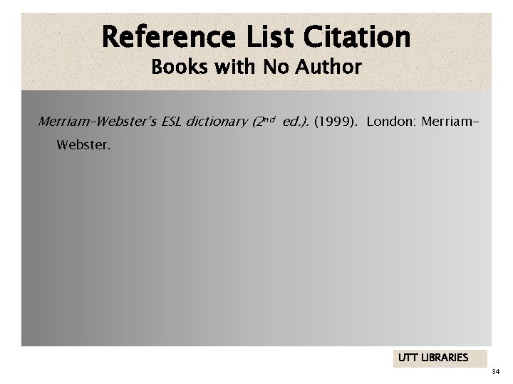 Reference List Citation Books with No Author Merriam-Webster’s ESL dictionary (2 nd ed. ).