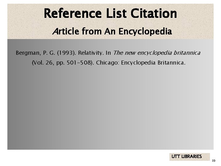 Reference List Citation Article from An Encyclopedia Bergman, P. G. (1993). Relativity. In The