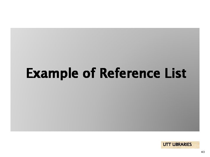 Example of Reference List UTT LIBRARIES 43 