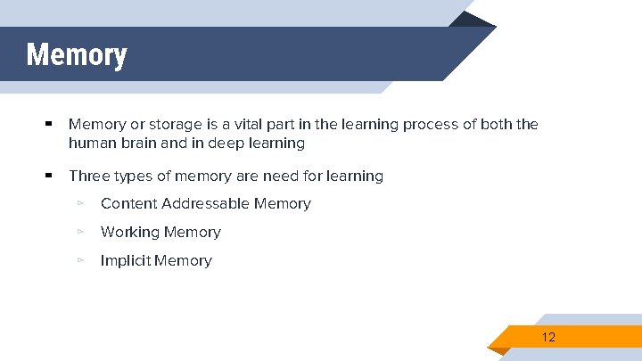 Memory ▰ Memory or storage is a vital part in the learning process of Memory ▰ Memory or storage is a vital part in the learning process of