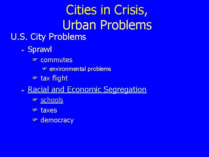 Cities in Crisis, Urban Problems U. S. City Problems F Sprawl F commutes F