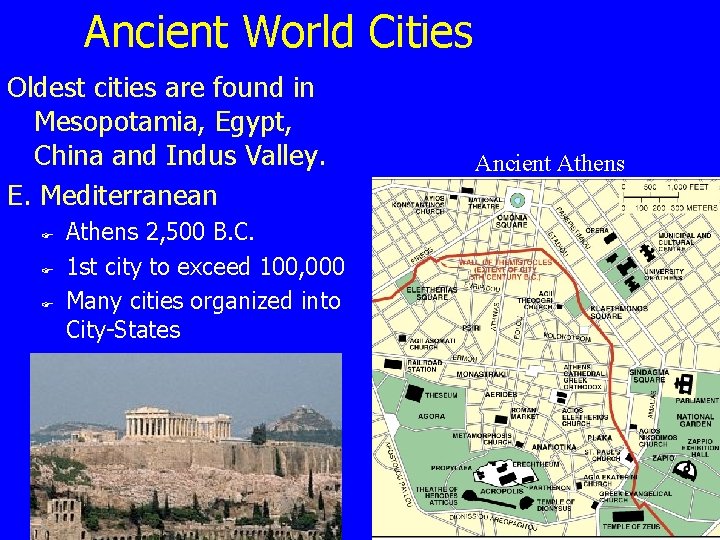 Ancient World Cities Oldest cities are found in Mesopotamia, Egypt, China and Indus Valley.