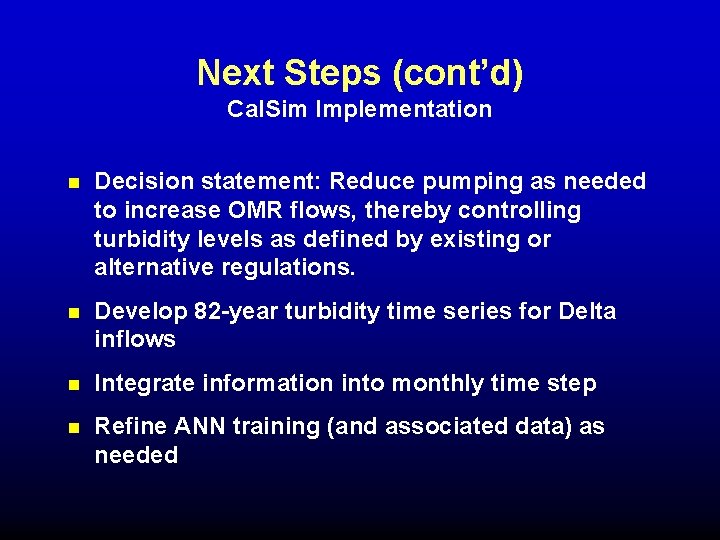 Next Steps (cont’d) Cal. Sim Implementation n Decision statement: Reduce pumping as needed to Next Steps (cont’d) Cal. Sim Implementation n Decision statement: Reduce pumping as needed to