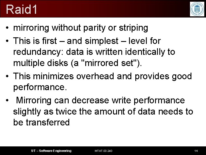 Raid 1 • mirroring without parity or striping • This is first – and