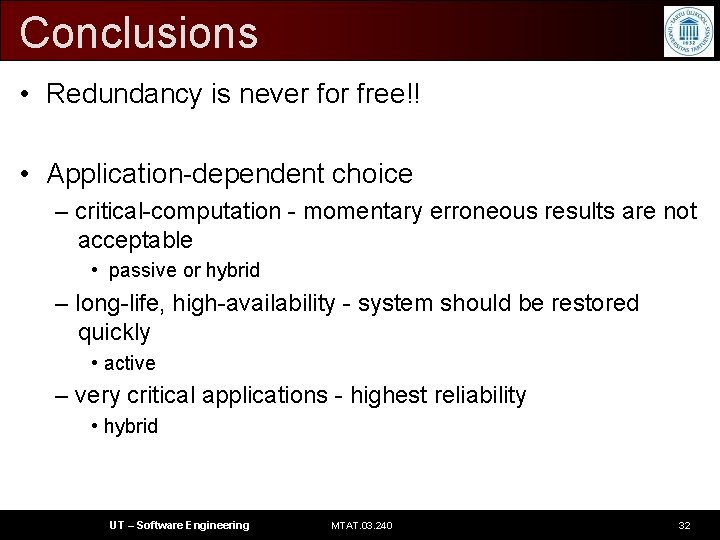 Conclusions • Redundancy is never for free!! • Application-dependent choice – critical-computation - momentary