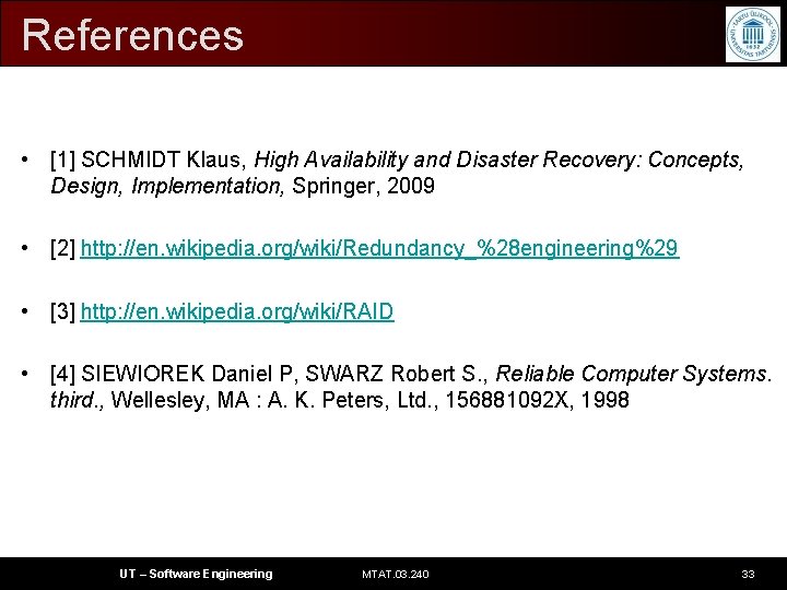 References • [1] SCHMIDT Klaus, High Availability and Disaster Recovery: Concepts, Design, Implementation, Springer,