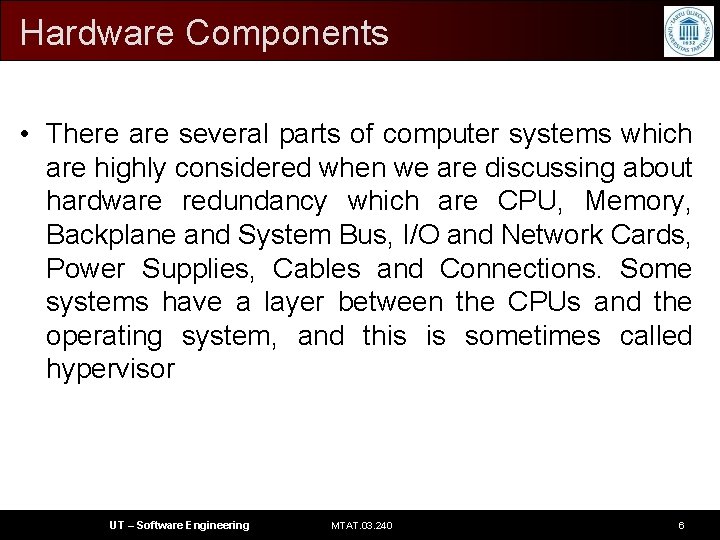 Hardware Components • There are several parts of computer systems which are highly considered
