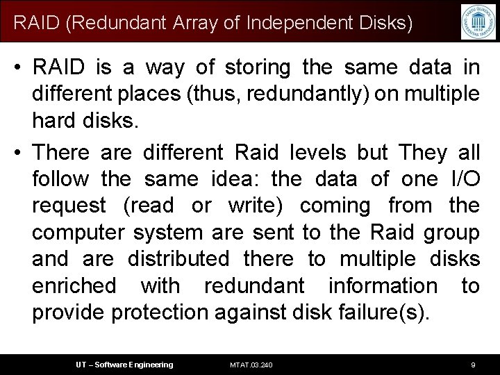 RAID (Redundant Array of Independent Disks) • RAID is a way of storing the