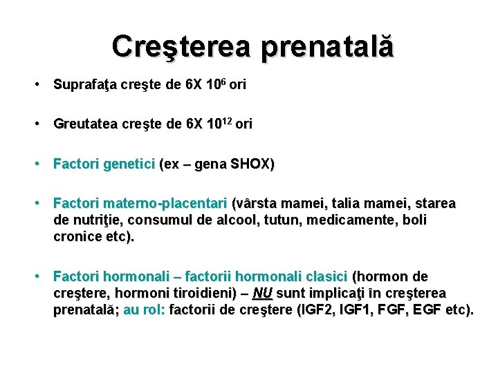 Creşterea prenatală • Suprafaţa creşte de 6 X 106 ori • Greutatea creşte de
