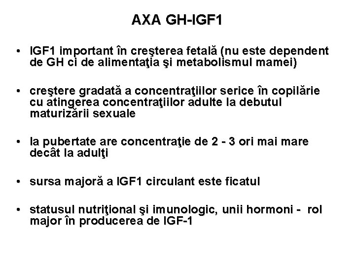 AXA GH-IGF 1 • IGF 1 important în creşterea fetală (nu este dependent de