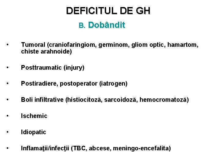 DEFICITUL DE GH B. Dobândit • Tumoral (craniofaringiom, germinom, gliom optic, hamartom, chiste arahnoide)