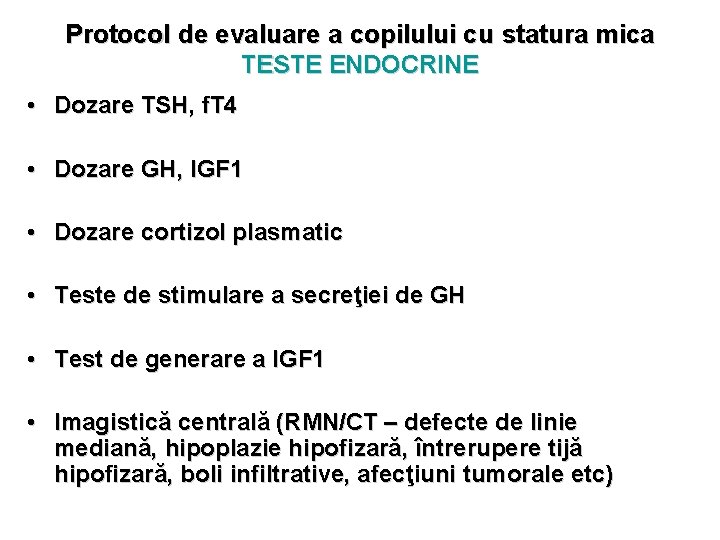 Protocol de evaluare a copilului cu statura mica TESTE ENDOCRINE • Dozare TSH, f.