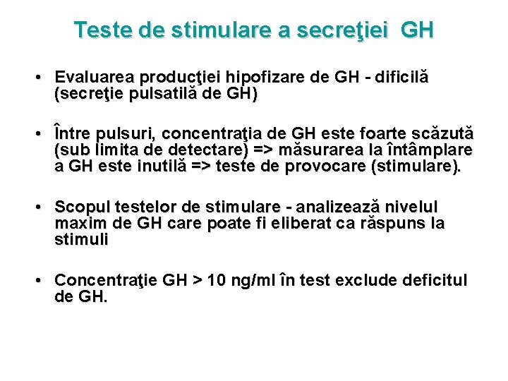 Teste de stimulare a secreţiei GH • Evaluarea producţiei hipofizare de GH - dificilă