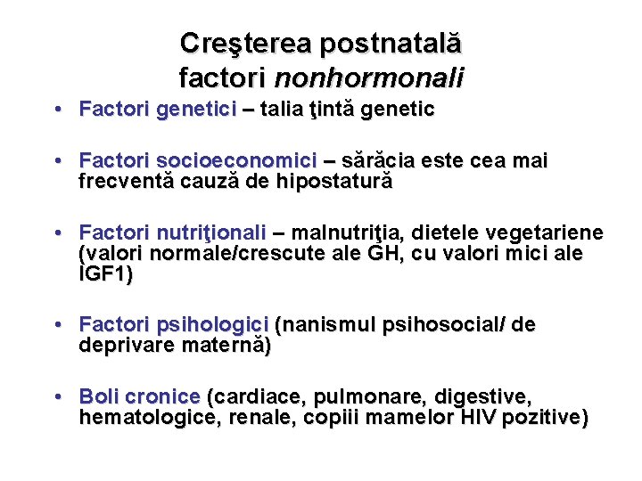 Creşterea postnatală factori nonhormonali • Factori genetici – talia ţintă genetic • Factori socioeconomici